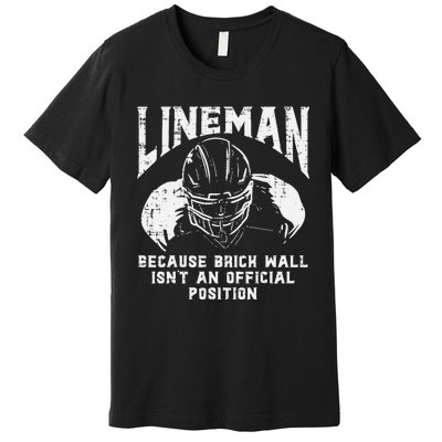 American Football Lineman Brick Wall Funny Quote Premium T-Shirt