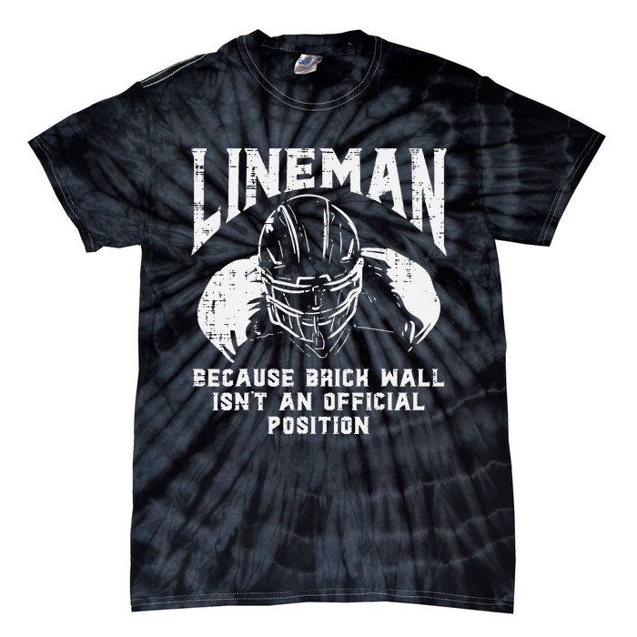 American Football Lineman Brick Wall Funny Quote Tie-Dye T-Shirt