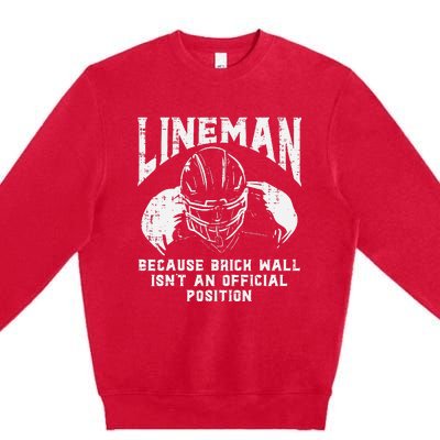 American Football Lineman Brick Wall Funny Quote Premium Crewneck Sweatshirt