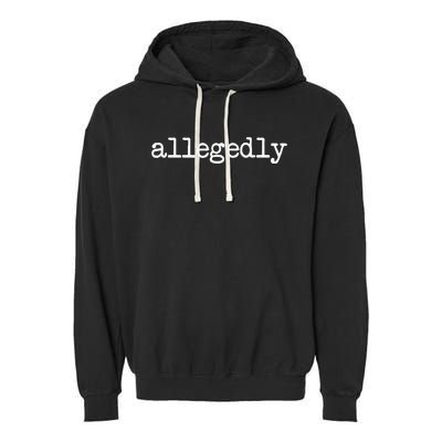 Allegedly Funny Lawyer Attorney Garment-Dyed Fleece Hoodie