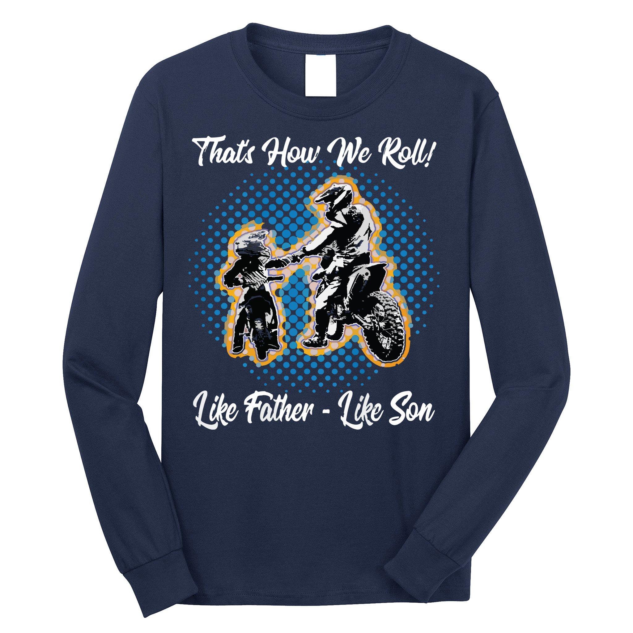Awesome Father Like Son Dirt Bike Motocross Motorbike Long Sleeve Shirt