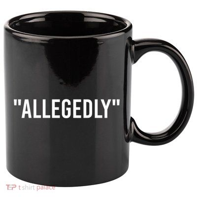 Allegedly Funny Lawyer Funny Attorney Lawyer Quote Cool Gift 11oz C Handle Ceramic Mug