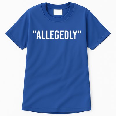Allegedly Funny Lawyer Funny Attorney Lawyer Quote Cool Gift Tall T-Shirt