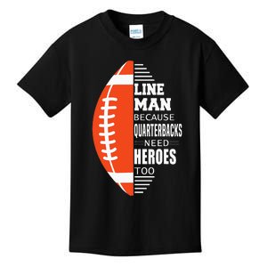 American Football Lineman Because Quarterbacks Need Heroes Kids T-Shirt