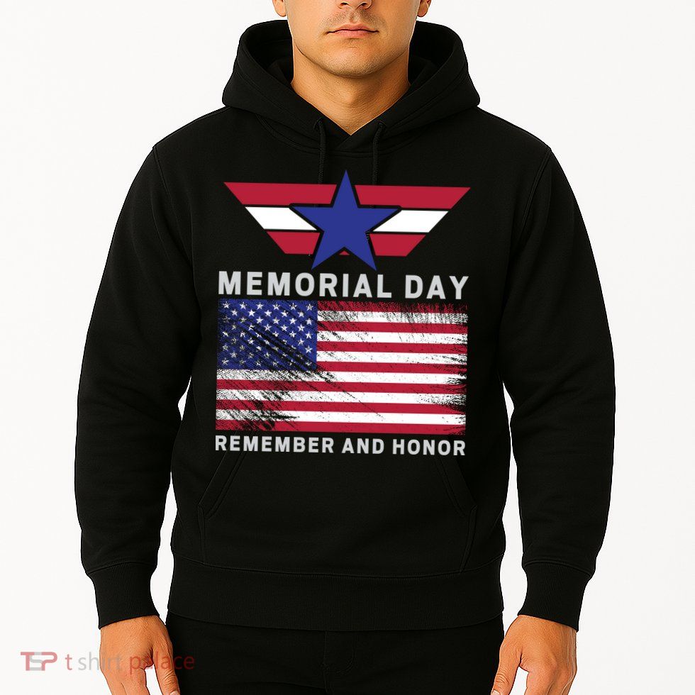 American Flag Memorial Day Remember And Honor Gift Hoodie