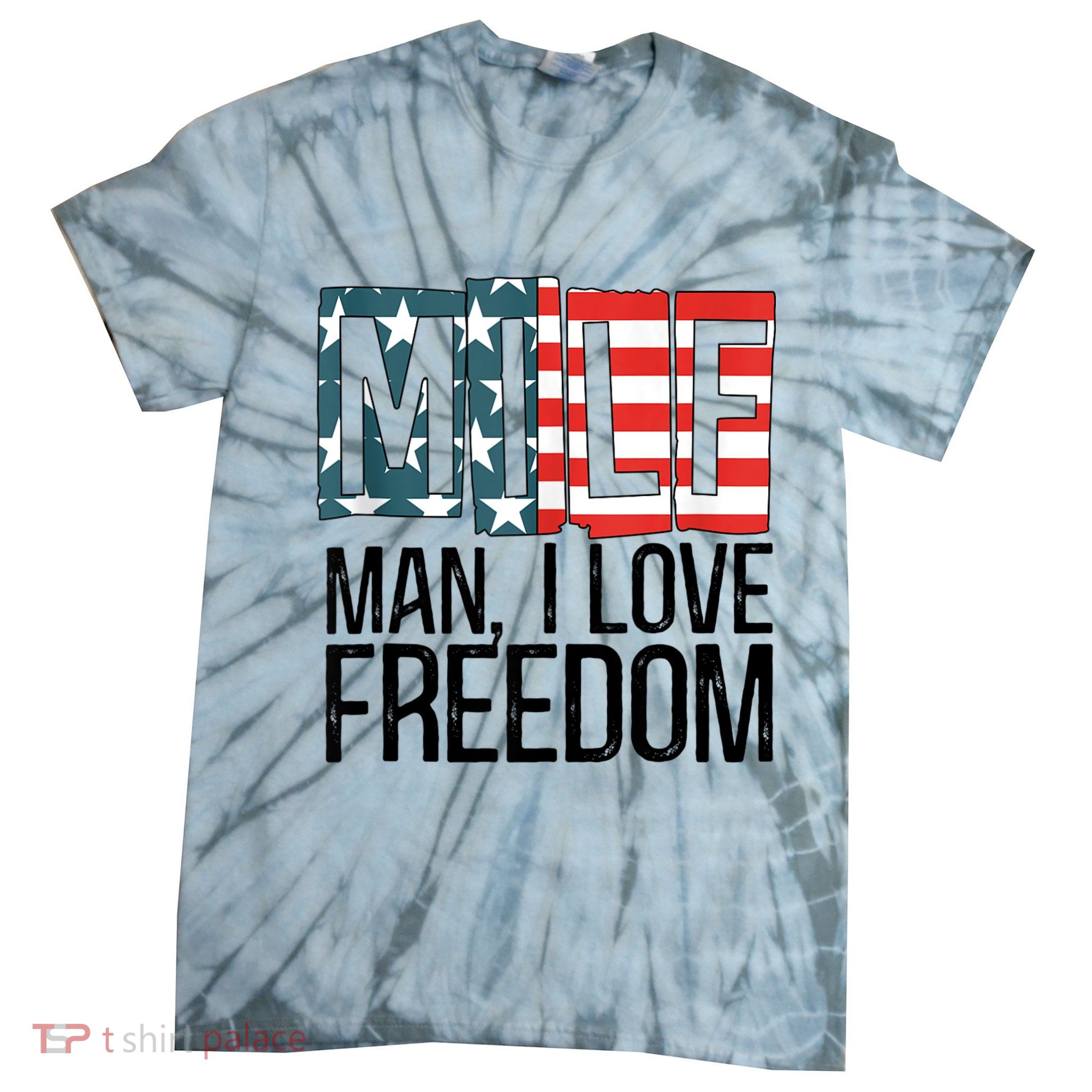 American Flag MILF Man I Love Freedom 4th Of July Patriotic Tie-Dye T-Shirt