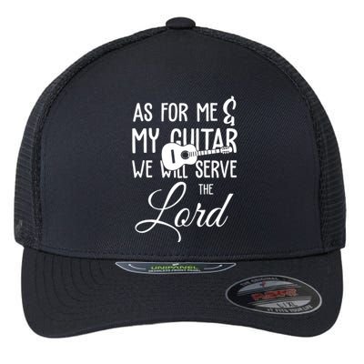 As For Me And My Guitar We Will Serve The Lord Flexfit Unipanel Trucker Cap