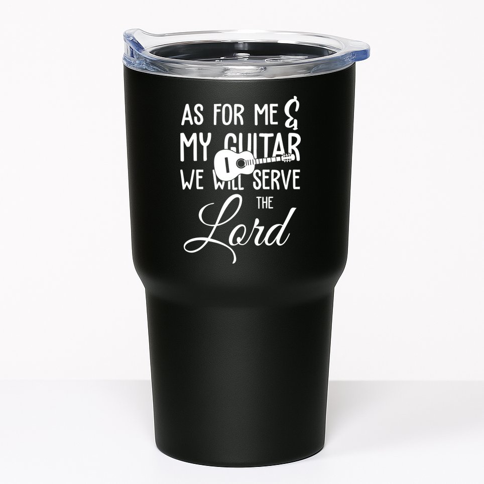 As For Me And My Guitar We Will Serve The Lord Tumbler