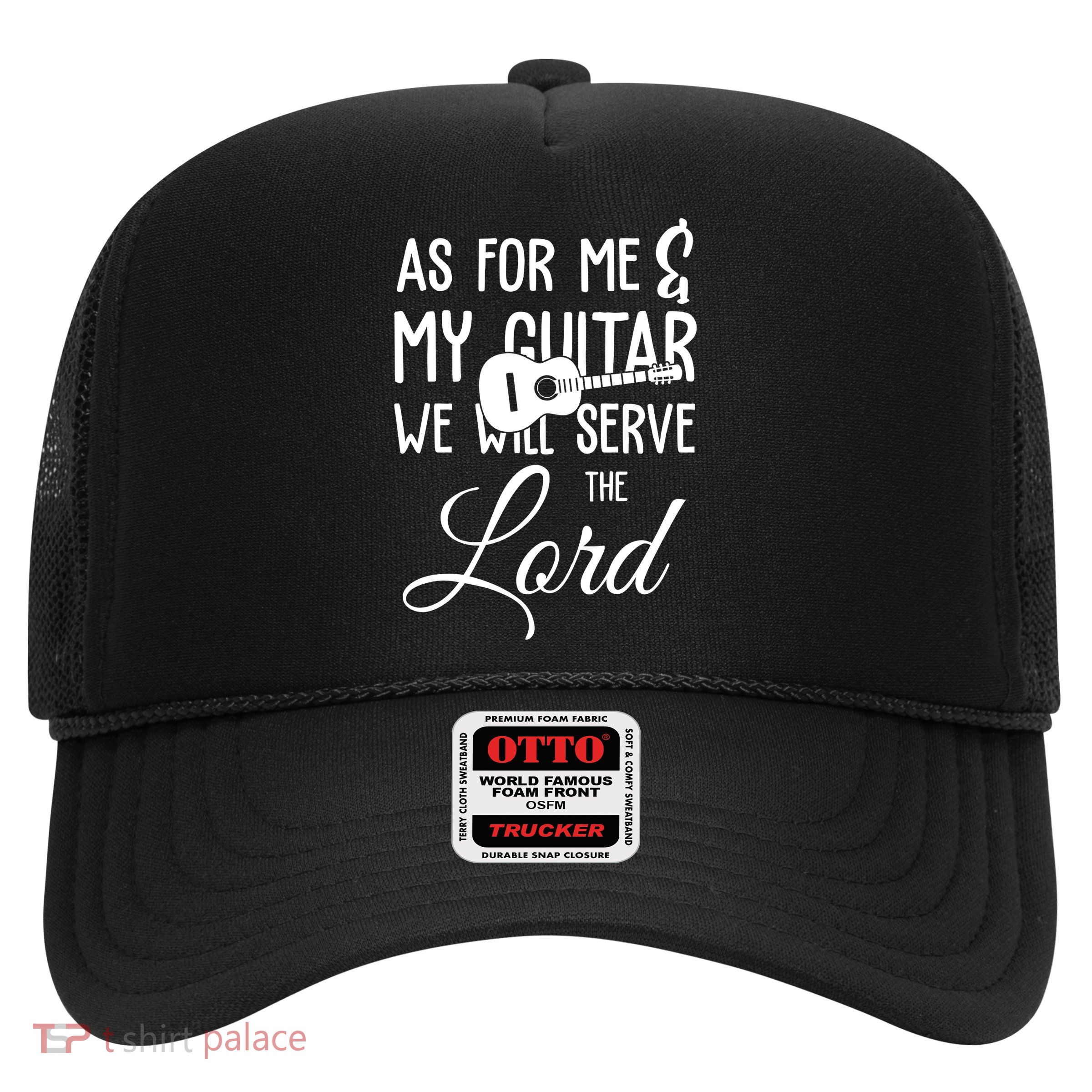 As For Me And My Guitar We Will Serve The Lord Trucker Hat