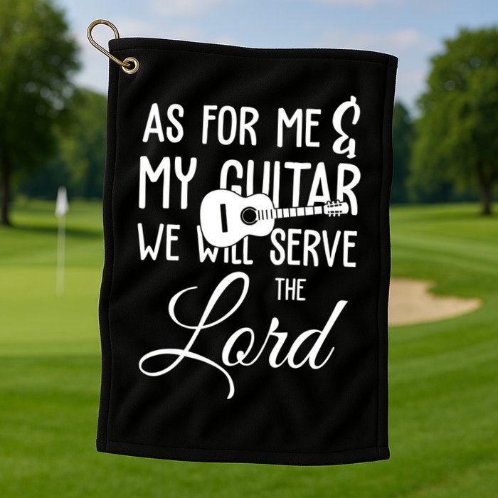As For Me And My Guitar We Will Serve The Lord Golf Towel