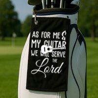 As For Me And My Guitar We Will Serve The Lord Golf Towel