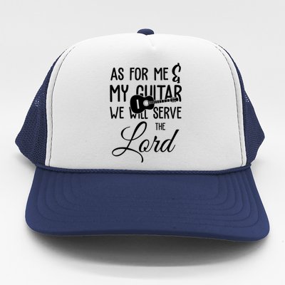 As For Me And My Guitar We Will Serve The Lord Trucker Hat