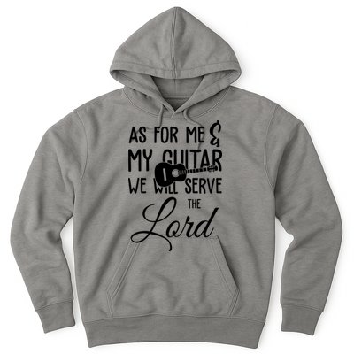 As For Me And My Guitar We Will Serve The Lord Hoodie