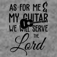 As For Me And My Guitar We Will Serve The Lord Premium T-Shirt