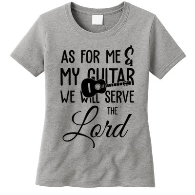 As For Me And My Guitar We Will Serve The Lord Womens T-Shirt