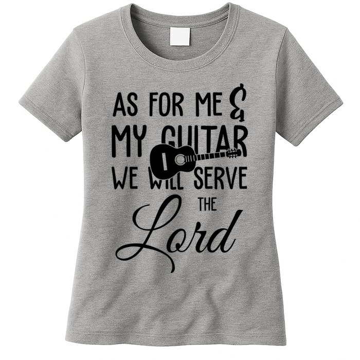 As For Me And My Guitar We Will Serve The Lord Womens T-Shirt