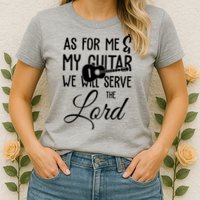 As For Me And My Guitar We Will Serve The Lord Womens T-Shirt