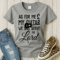 As For Me And My Guitar We Will Serve The Lord Womens T-Shirt
