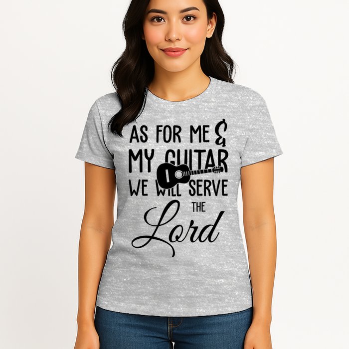 As For Me And My Guitar We Will Serve The Lord Womens T-Shirt