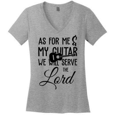 As For Me And My Guitar We Will Serve The Lord Women's V-Neck T-Shirt