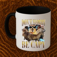 Animals Funny Meme DonT Worry Be Capy Capybara Moon Feral Mug
