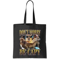 Animals Funny Meme DonT Worry Be Capy Capybara Moon Feral Bag