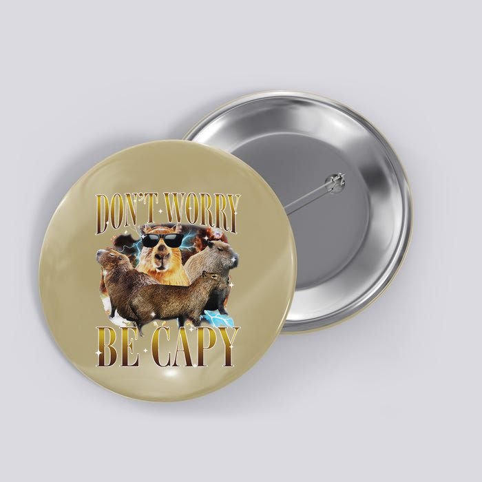 Animals Funny Meme DonT Worry Be Capy Capybara Moon Feral Button