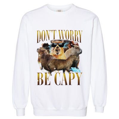 Animals Funny Meme DonT Worry Be Capy Capybara Moon Feral Garment-Dyed Sweatshirt