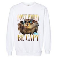 Animals Funny Meme DonT Worry Be Capy Capybara Moon Feral Garment-Dyed Sweatshirt
