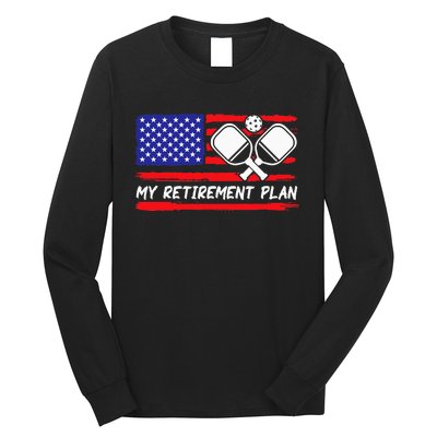 american flag My Retirement Plan Pickleball Lover Long Sleeve Shirt