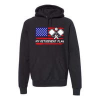 american flag My Retirement Plan Pickleball Lover Premium Hoodie