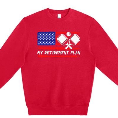 american flag My Retirement Plan Pickleball Lover Premium Crewneck Sweatshirt