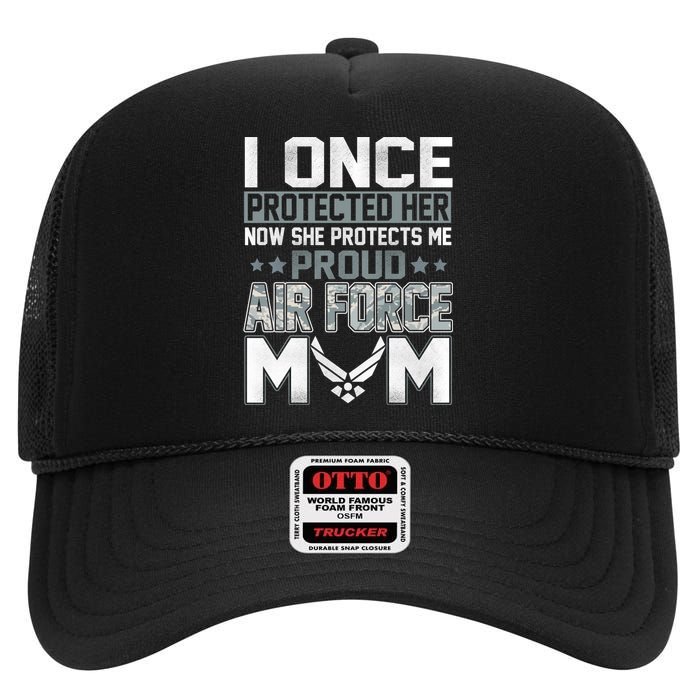 Air Force Mom I ONCE PROTECTED Her NOW SHE PROTECTS ME High Crown Mesh Back Trucker Hat