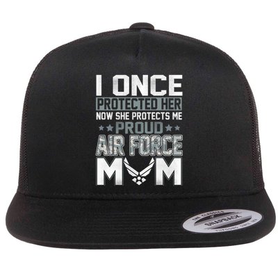 Air Force Mom I ONCE PROTECTED Her NOW SHE PROTECTS ME Flat Bill Trucker Hat