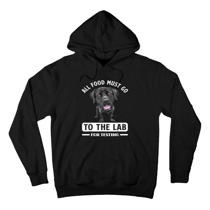 All Food Must Go To The Lab For Testing Funny Labrador Hoodie