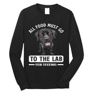 All Food Must Go To The Lab For Testing Funny Labrador Long Sleeve Shirt