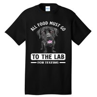 All Food Must Go To The Lab For Testing Funny Labrador Tall T-Shirt