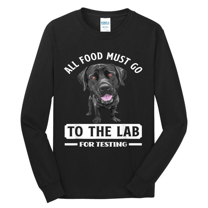 All Food Must Go To The Lab For Testing Funny Labrador Tall Long Sleeve T-Shirt