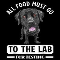 All Food Must Go To The Lab For Testing Funny Labrador Mousepad