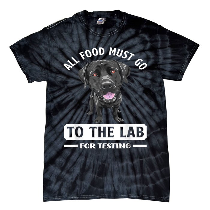 All Food Must Go To The Lab For Testing Funny Labrador Tie-Dye T-Shirt