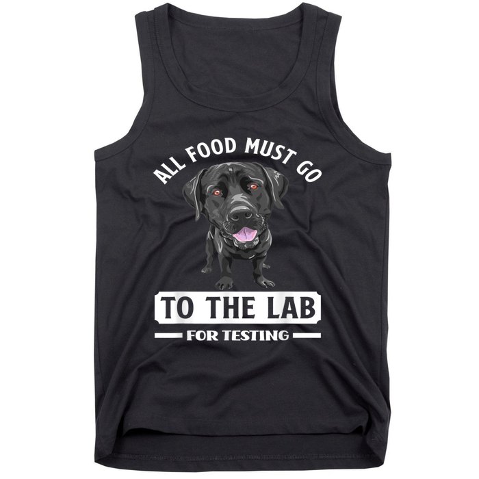 All Food Must Go To The Lab For Testing Funny Labrador Tank Top