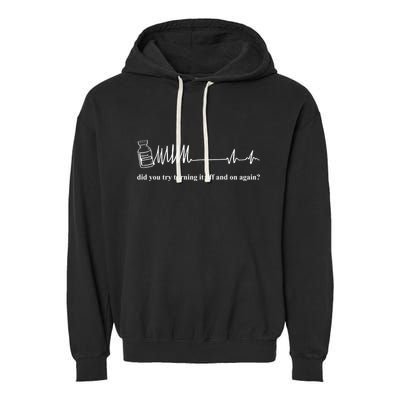 Adenosine Funny Medical Pun Gift Did You Try Turning It On And Off Again Garment-Dyed Fleece Hoodie