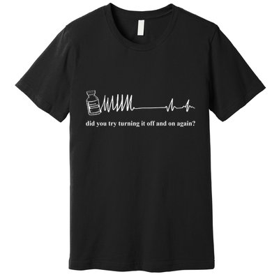 Adenosine Funny Medical Pun Gift Did You Try Turning It On And Off Again Premium T-Shirt