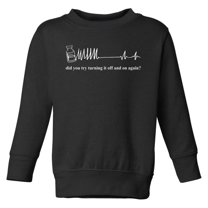 Adenosine Funny Medical Pun Gift Did You Try Turning It On And Off Again Toddler Sweatshirt