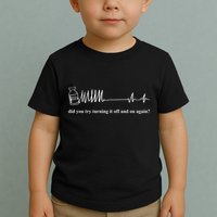 Adenosine Funny Medical Pun Gift Did You Try Turning It On And Off Again Toddler T-Shirt