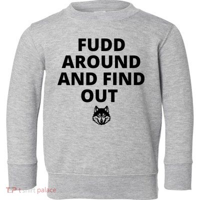  Azzi Fudd’s Mom Huskies Fudd Around And Find Out Toddler Sweatshirt