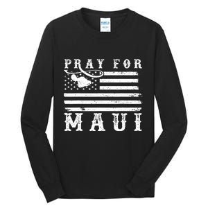 American Flag Maui Hawaii Strong Pray For Maui Tall Long Sleeve T-Shirt