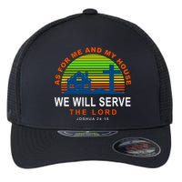 As For Me And My House We Will Server The Lord Flexfit Unipanel Trucker Cap