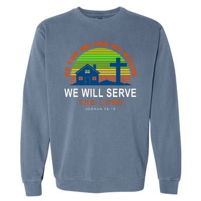 As For Me And My House We Will Server The Lord Garment-Dyed Sweatshirt