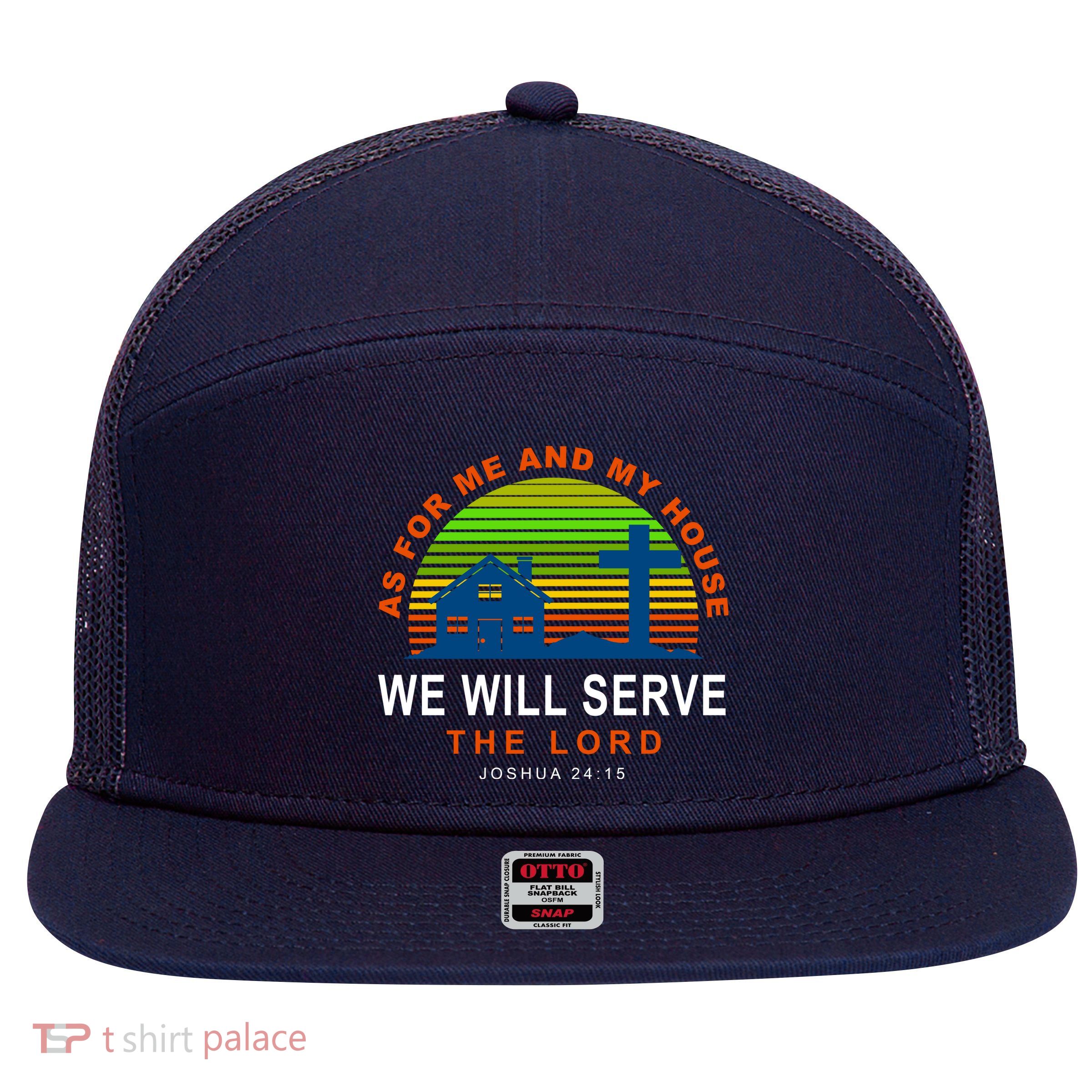 As For Me And My House We Will Server The Lord 7 Panel Mesh Trucker Snapback Hat